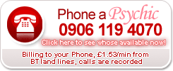 Phone a psychic. 0906 119 4070.  Billing to your phone, £1.50 a minute from BT land lines, calls are recorded.