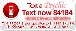 Text a psychic. Text now 84184. Text PROFF and your question to 84184. £1.50 per reply - may take more than 1 reply.